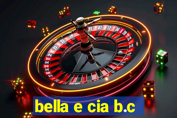 bella e cia b.c